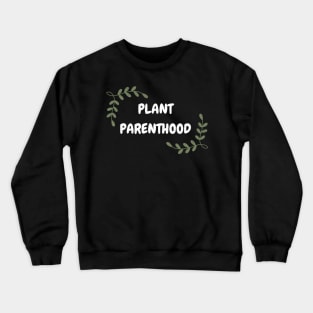 Plant Parenthood Crewneck Sweatshirt